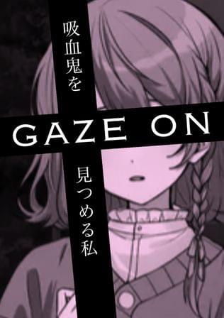 GAZE ON